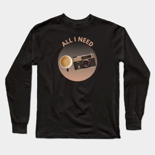 All I need is coffee and my camera Long Sleeve T-Shirt